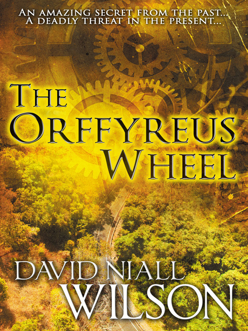 Title details for The Orffyreus Wheel by David Niall Wilson - Available